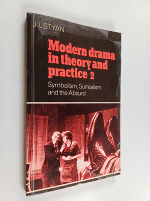 J. L. Styan : Modern drama in theory and practice, Volume...