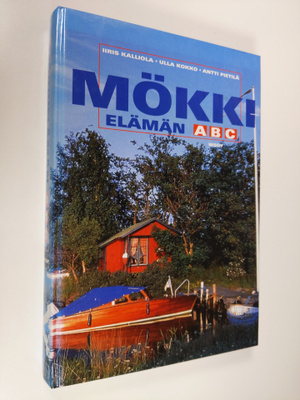 Iiris Kalliola : Mökkielämän ABC : rakentamisesta vapaa-a...