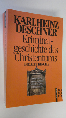 Karlheinz Deschner : Kriminalgeschichte des Christentums ...