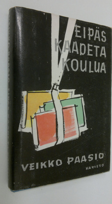Veikko Paasio : Eipäs kaadeta koulua : pakinoita koulumaa...