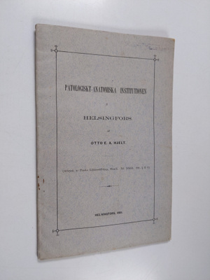 Otto E. A. Hjelt : Patologiskt-anatomiska institutionen i...