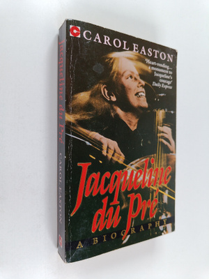 Carol Easton : Jacqueline Du Pre : a biography