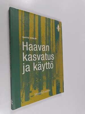 Satu Holm : Haavan kasvatus ja käyttö