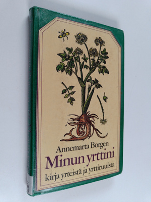 Annemarta Borgen : Minun yrttini : kirja yrteistä, yrttir...