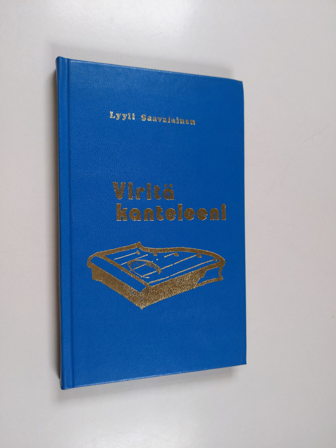 Lyyli Saavalainen : Viritä kanteleeni : runoja