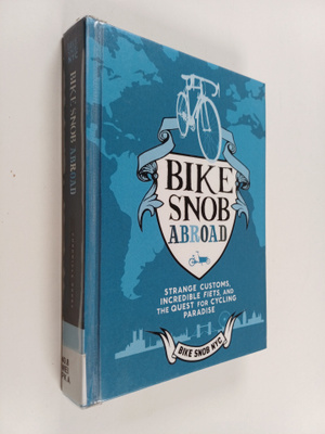 Eden Weiss : Bike snob abroad : strange customs, incredib...