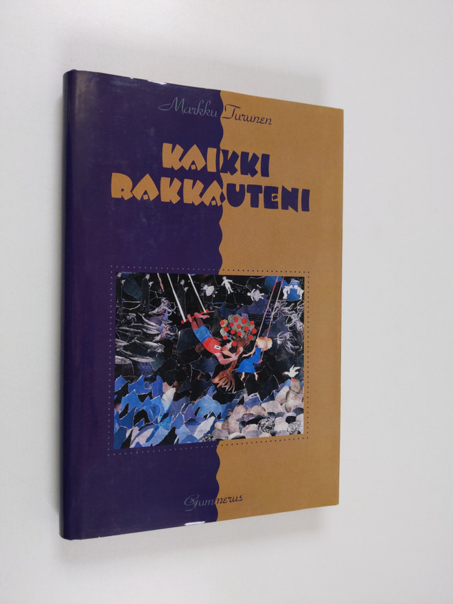Markku Turunen : Kaikki rakkauteni