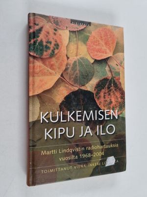 Martti Lindqvist : Kulkemisen kipu ja ilo : Martti Lindqv...