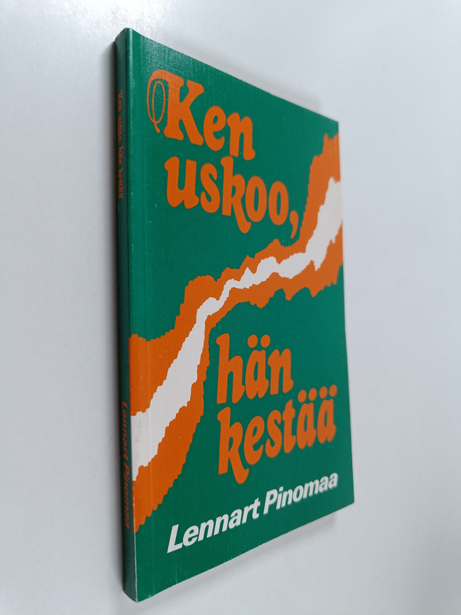 Lennart Pinomaa : Ken uskoo, hän kestää