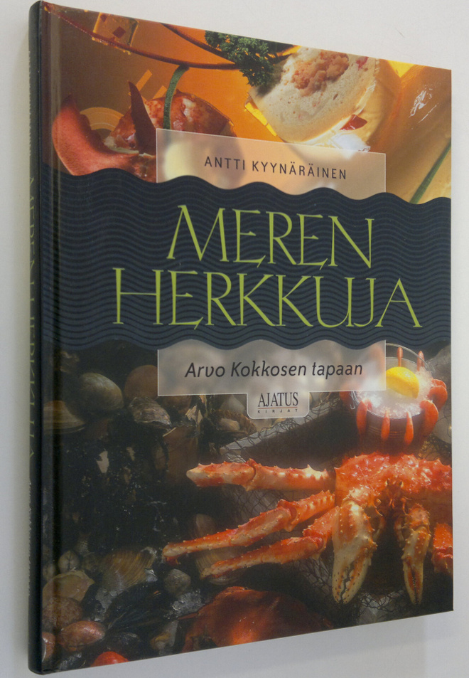 Antti Kyynäräinen : Meren herkkuja Arvo Kokkosen tapaan