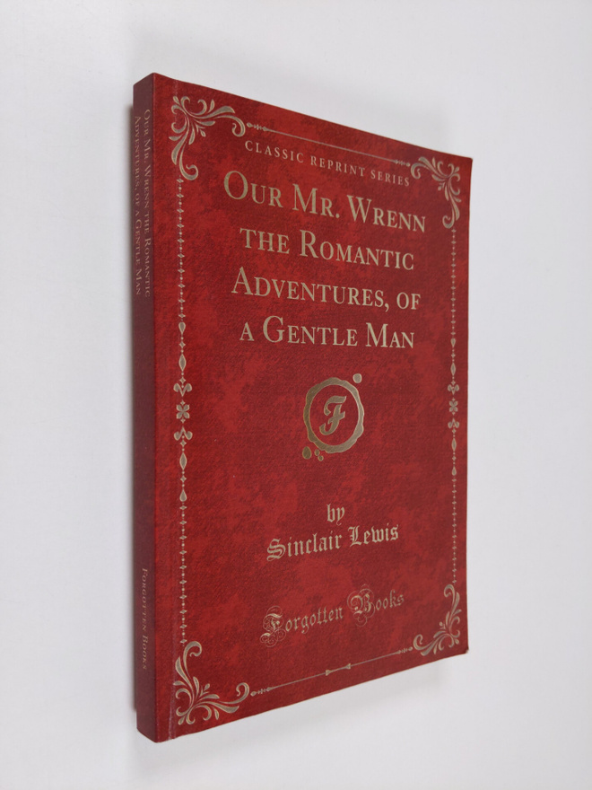 Sinclair Lewis : Our Mr. Wrenn the Romantic Adventures, o...