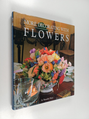 Ronaldo Maia ym. : More Decorating with Flowers