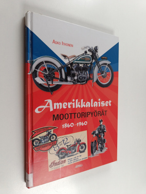 Asko Itkonen : Amerikkalaiset moottoripyörät 1860-1960