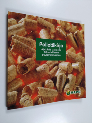 Pellettikirja : ajatuksia ja ohjeita taloudelliseen puulä...