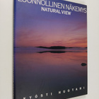 Kysti Huotari : Luonnollinen näkemys = Natural view - pikkukuva 1
