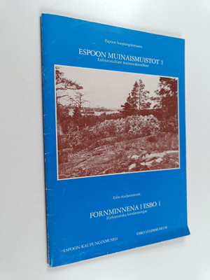 Espoon muinaismuistot = Fornminnena i Esbo 1, Esihistoria...