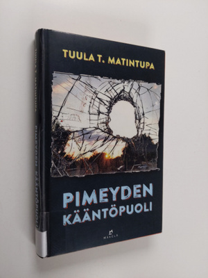 Tuula T. Matintupa : Pimeyden kääntöpuoli : jännitysromaani