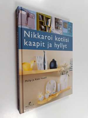 Philip Haxell : Nikkaroi kotiisi kaapit ja hyllyt