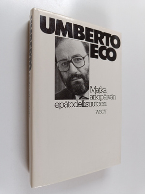 Umberto Eco : Matka arkipäivän epätodellisuuteen