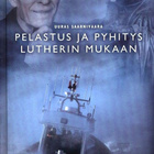 Uuras Saarnivaara : Pelastus ja pyhitys Lutherin mukaan - pikkukuva 1