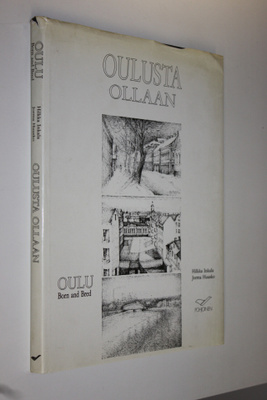 Hilkka Inkala : Oulusta ollaan = Oulu born and bred
