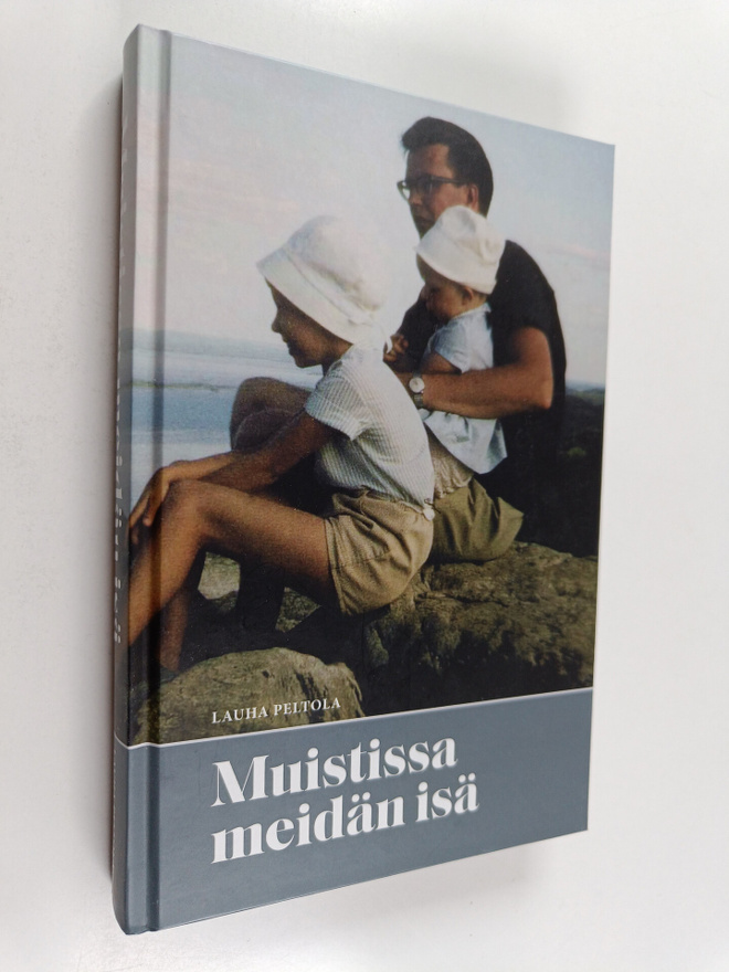 Lauha Peltola : Muistissa meidän isä