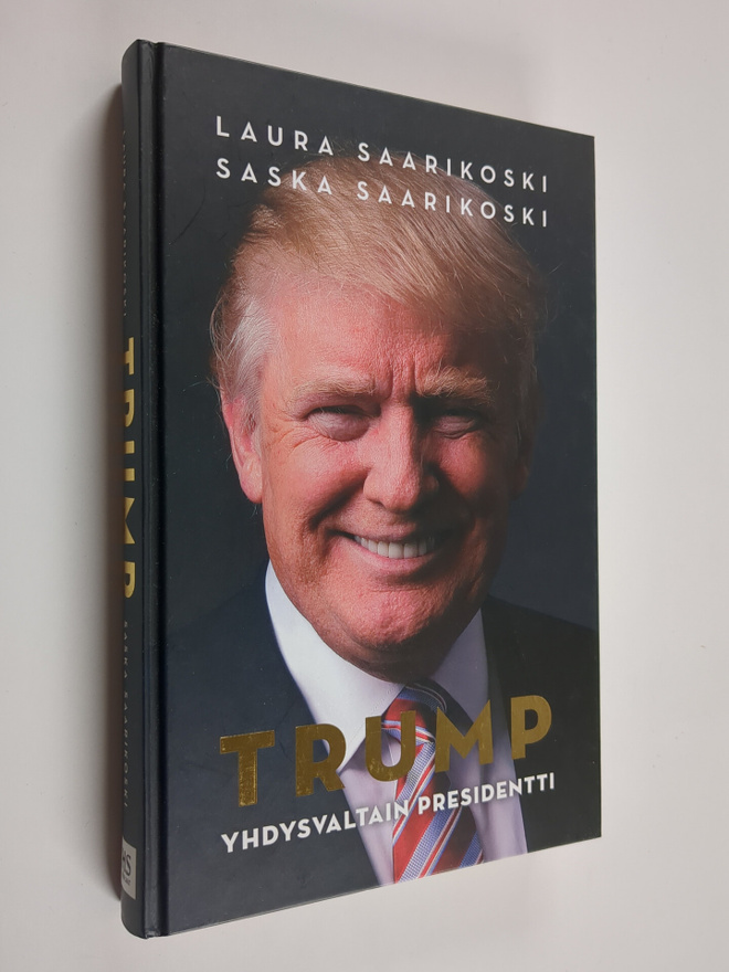 Laura Saarikoski : Trump - Yhdysvaltain presidentti