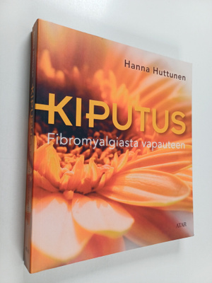 Hanna Huttunen : Kiputus : Fibromyalgiasta vapauteen