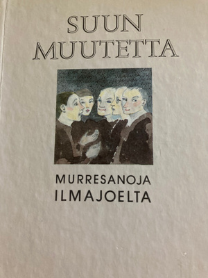 SUUN MUUTETTA - MURRESANOJA ILMAJOELTA