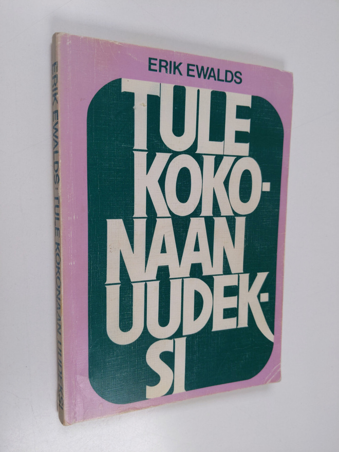 Erik Ewalds : Tule kokonaan uudeksi!