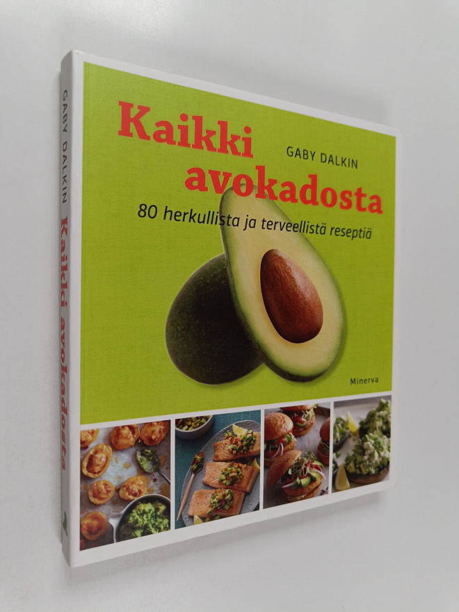 Gaby Dalkin : Kaikki avokadosta : 80 herkullista ja terve...