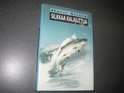 Harri Sirola - Silkkaa kalajuttua