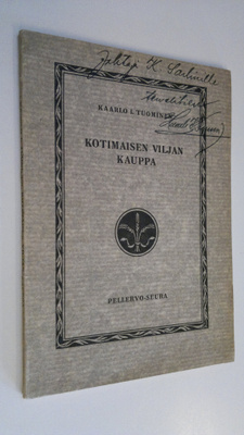 Kaarlo I. Tuominen : Kotimaisen viljan kauppa (signeerattu)