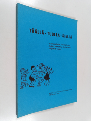 Täällä - Tuolla - Siellä : Keskusaiheita päiväkerhojen le...