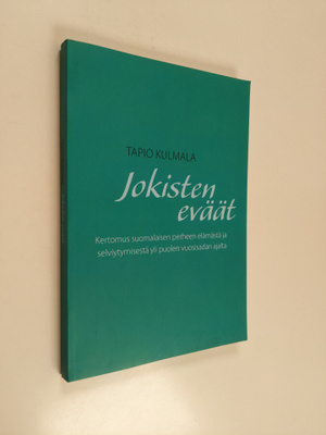 Tapio Kulmala : Jokisten eväät : kertomus suomalaisen per...