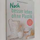 Nadine Schubert ym. : Besser leben ohne Plastik - pikkukuva 1