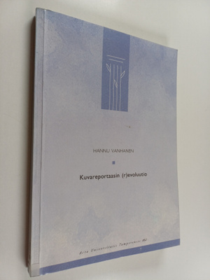 Hannu Vanhanen : Kuvreportaasin (r)evoluuti0