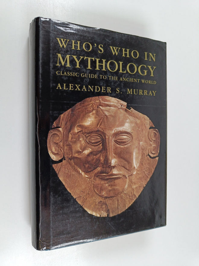 Alexander S. Murray : Who's who in mythology : classic gu...