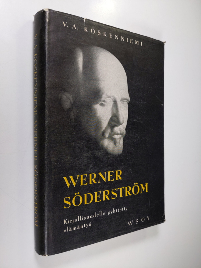 V. A. Koskenniemi : Werner Söderström : kirjallisuudelle ...