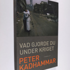 Peter Kadhammar : Vad gjorde du under kriget - pikkukuva 1