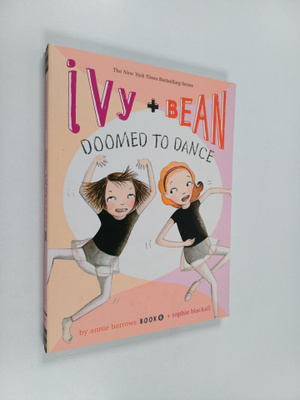 Annie Barrows : Ivy and Bean Doomed to Dance