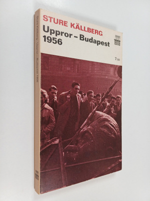 Sture Källberg : Uppror - Budabest 1956