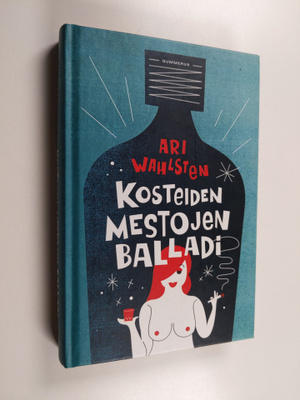Ari Wahlsten : Kosteiden mestojen balladi (näytekappale)