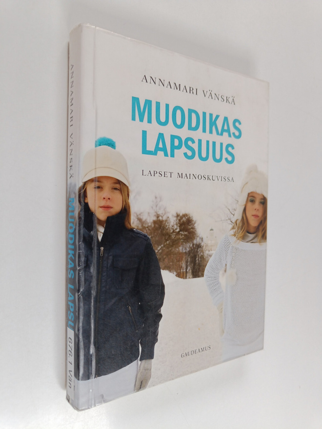 Annamari Vänskä : Muodikas lapsuus : lapset mainoskuvissa