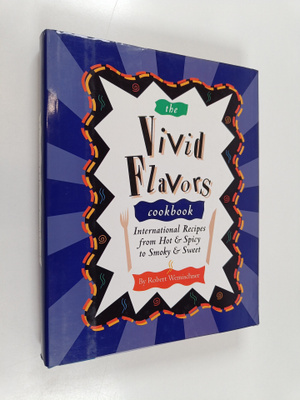 Robert Wemischner : The Vivid Flavors Cookbook - Internat...