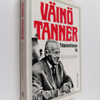 Ilkka Hakalehto : Väinö Tanner : taipumattoman tie - pikkukuva 1