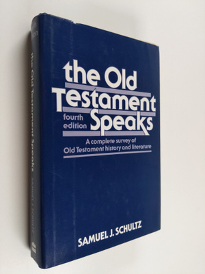 Samuel J. Schultz : The Old Testament Speaks