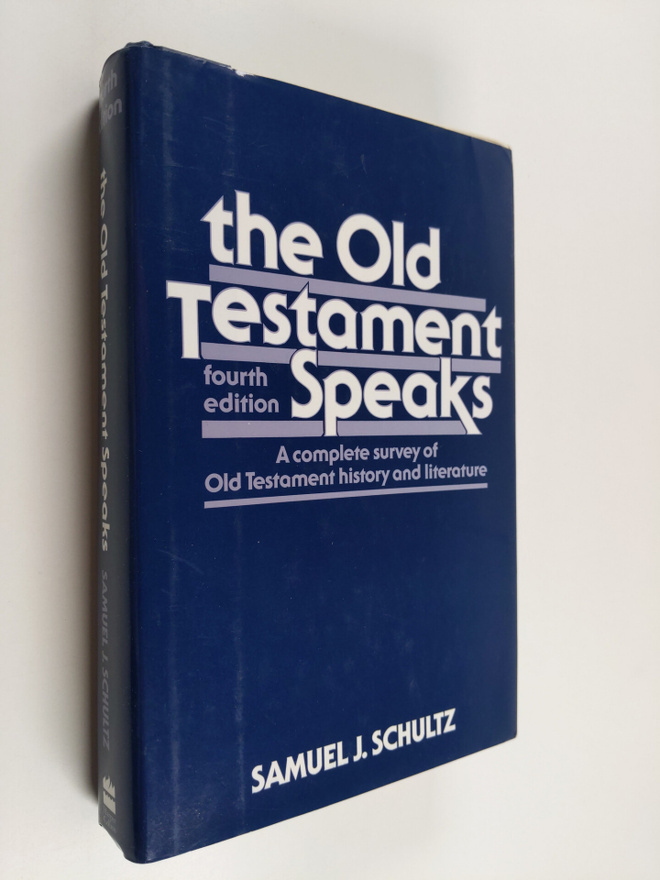 Samuel J. Schultz : The Old Testament Speaks