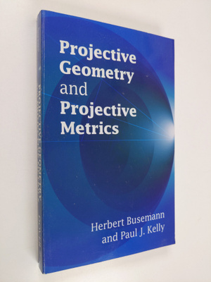 Herbert Busemann : Projective geometry and projective met...