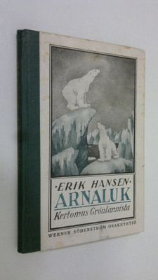 Erik Hansen : Arnaluk : kertomus Grönlannista